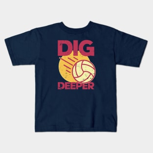 Dig Deeper - Volleyball Lover Kids T-Shirt